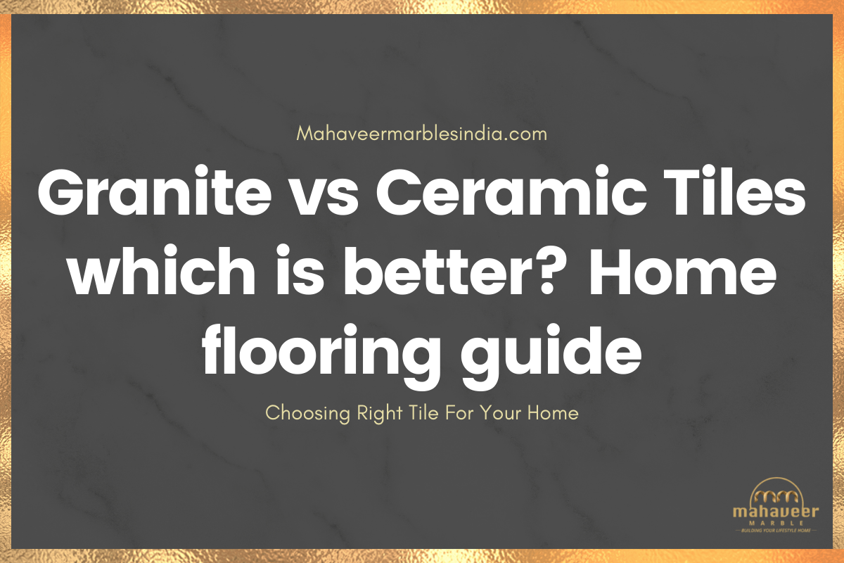 Granite Vs Ceramic Tiles Which Is Better Home Flooring Guide