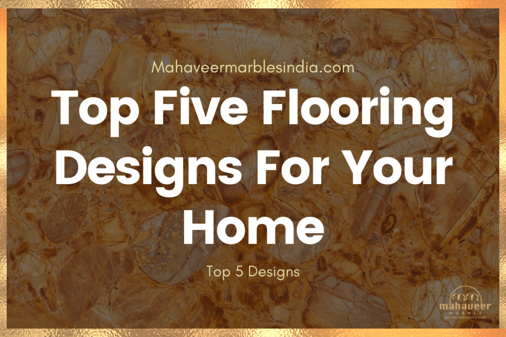Top Five Flooring Designs For Your Home